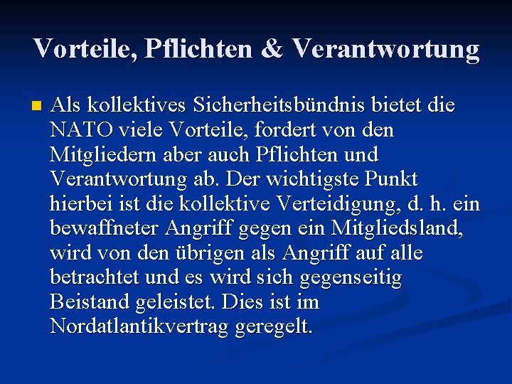Vorteile, Pflichten & Verantwortung n Als kollektives Sicherheitsbündnis bietet die NATO viele Vorteile, fordert