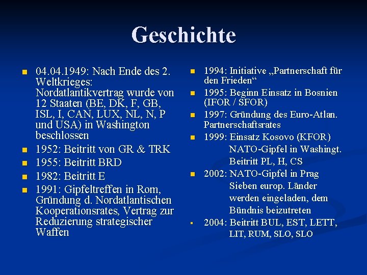 Geschichte n n n 04. 1949: Nach Ende des 2. Weltkrieges: Nordatlantikvertrag wurde von