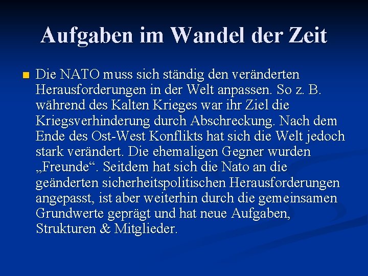 Aufgaben im Wandel der Zeit n Die NATO muss sich ständig den veränderten Herausforderungen