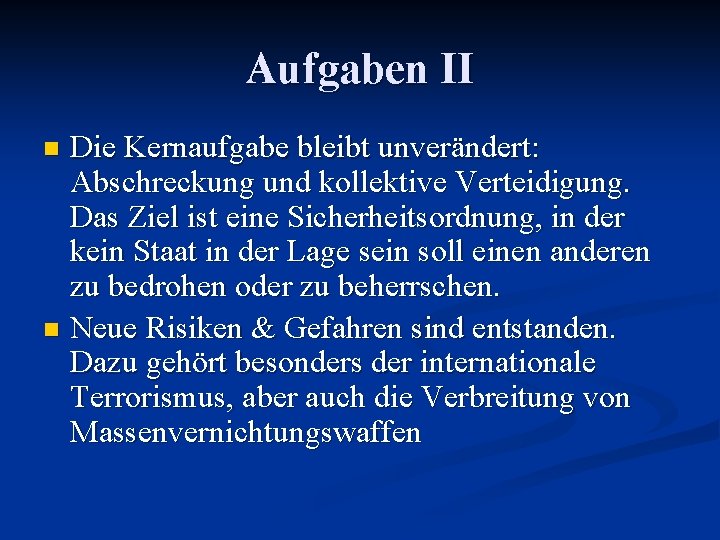 Aufgaben II Die Kernaufgabe bleibt unverändert: Abschreckung und kollektive Verteidigung. Das Ziel ist eine