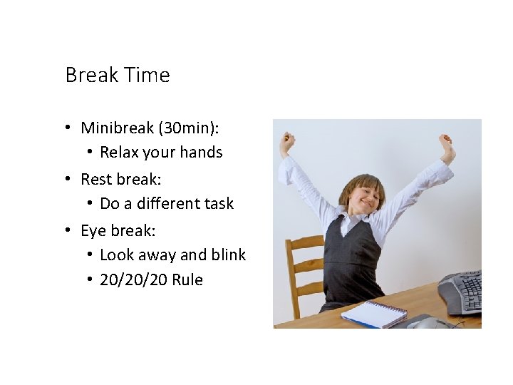 Break Time • Minibreak (30 min): • Relax your hands • Rest break: •