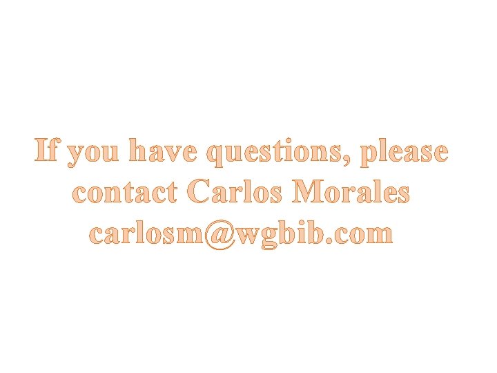 If you have questions, please contact Carlos Morales carlosm@wgbib. com 