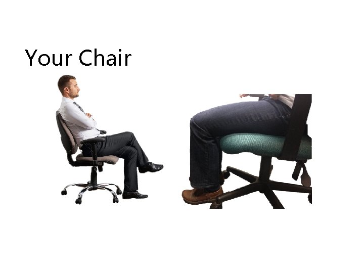 Your Chair 