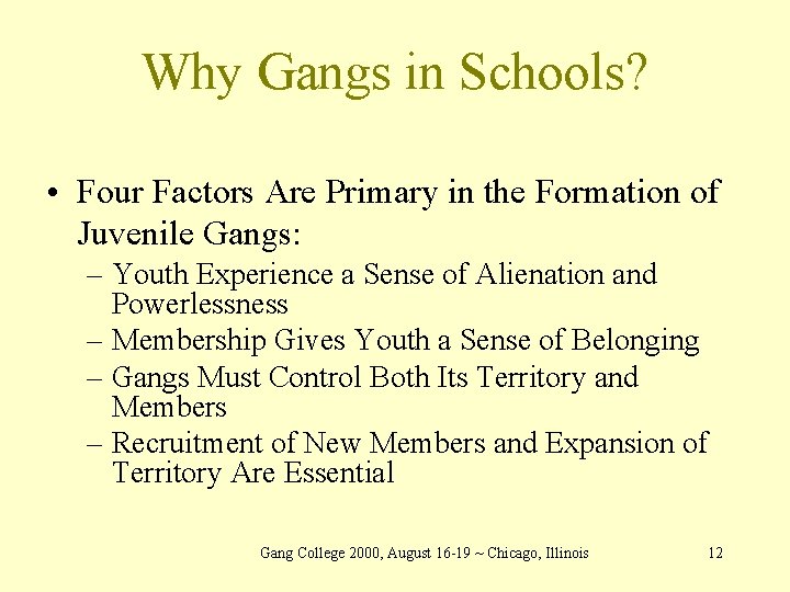 Why Gangs in Schools? • Four Factors Are Primary in the Formation of Juvenile