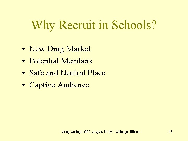 Why Recruit in Schools? • • New Drug Market Potential Members Safe and Neutral