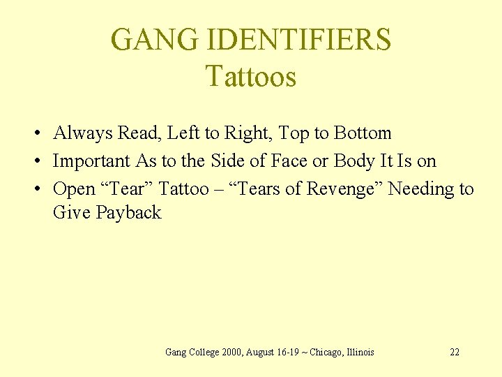 GANG IDENTIFIERS Tattoos • Always Read, Left to Right, Top to Bottom • Important