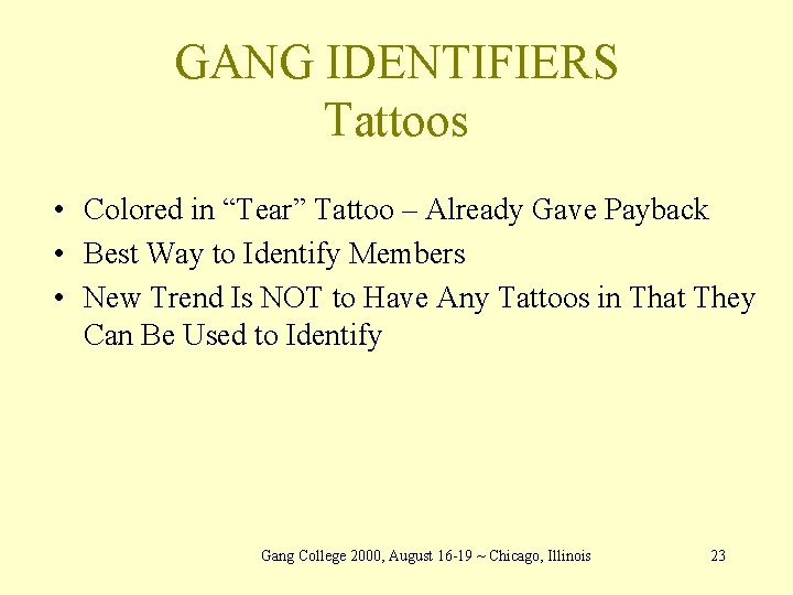 GANG IDENTIFIERS Tattoos • Colored in “Tear” Tattoo – Already Gave Payback • Best