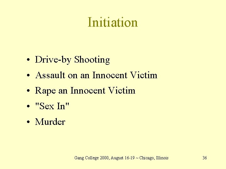 Initiation • Drive-by Shooting • Assault on an Innocent Victim • Rape an Innocent