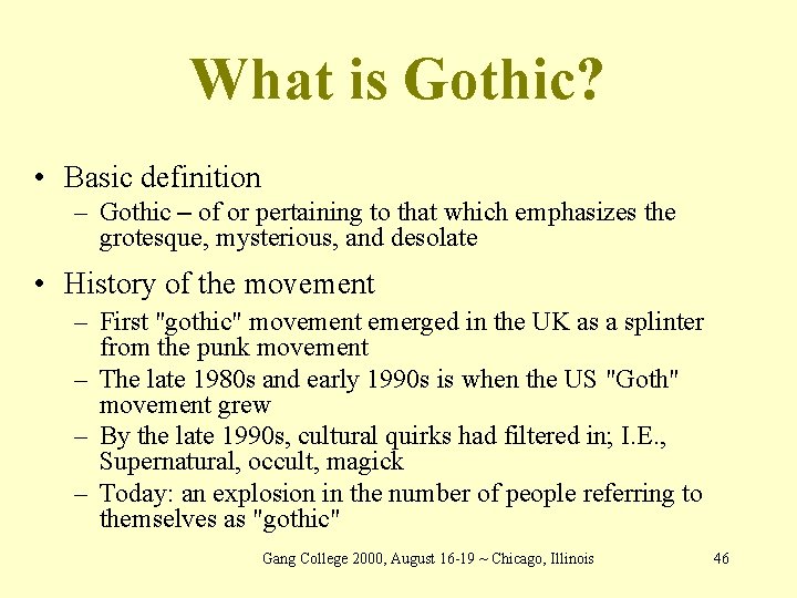 What is Gothic? • Basic definition – Gothic – of or pertaining to that