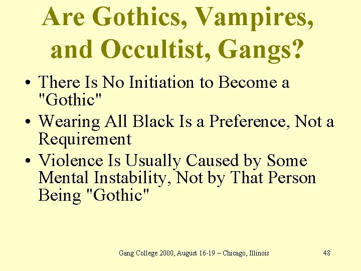 Are Gothics, Vampires, and Occultist, Gangs? • There Is No Initiation to Become a