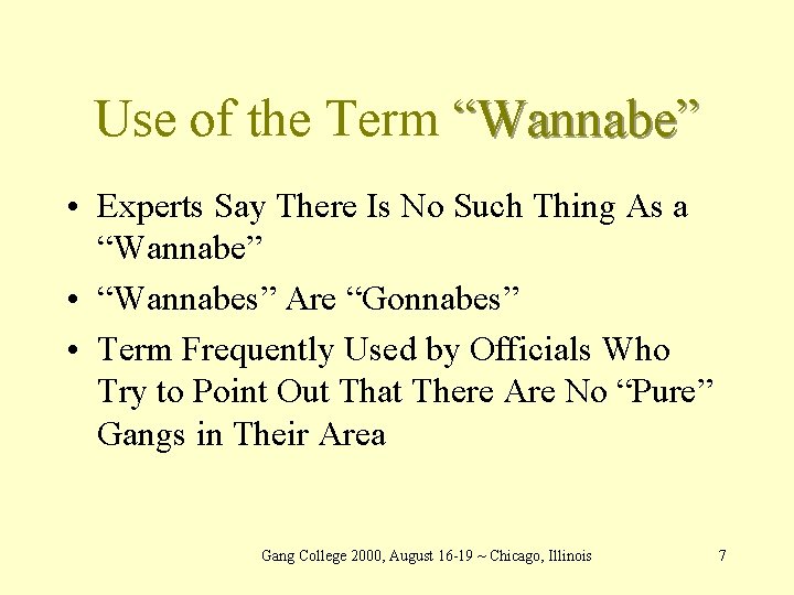Use of the Term “Wannabe” • Experts Say There Is No Such Thing As