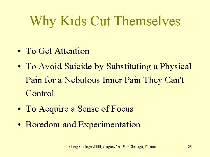 Why Kids Cut Themselves • To Get Attention • To Avoid Suicide by Substituting