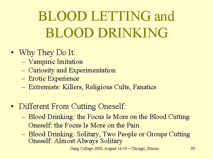 BLOOD LETTING and BLOOD DRINKING • Why They Do It: – – Vampiric Imitation