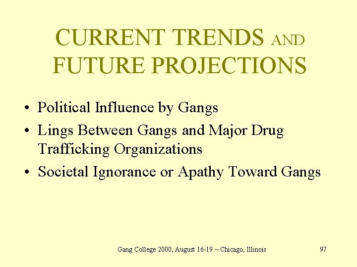 CURRENT TRENDS AND FUTURE PROJECTIONS • Political Influence by Gangs • Lings Between Gangs