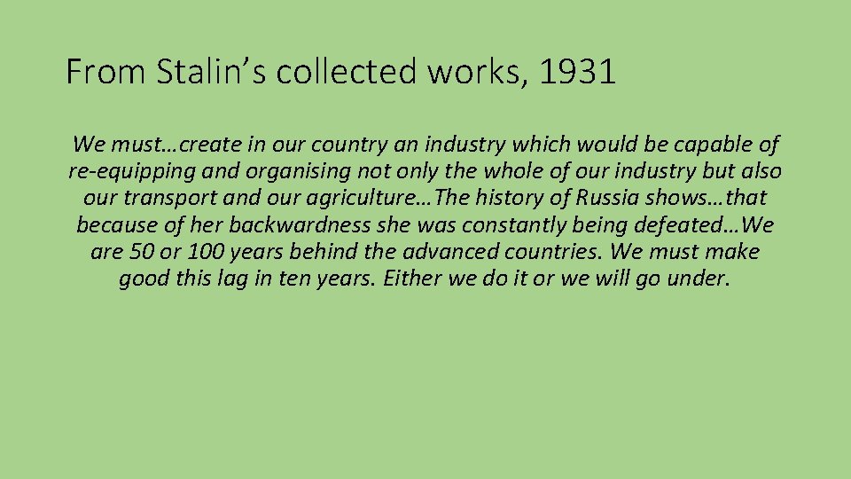 From Stalin’s collected works, 1931 We must…create in our country an industry which would