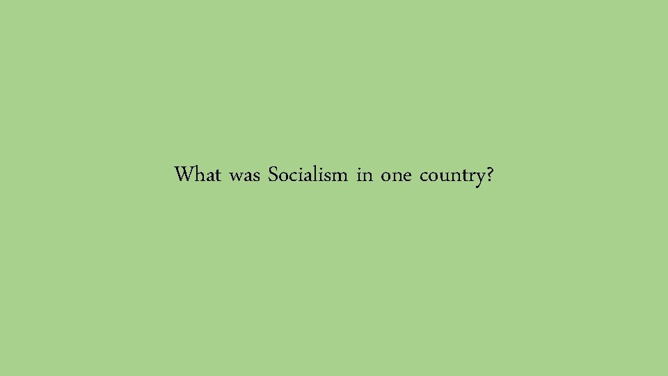 What was Socialism in one country? 