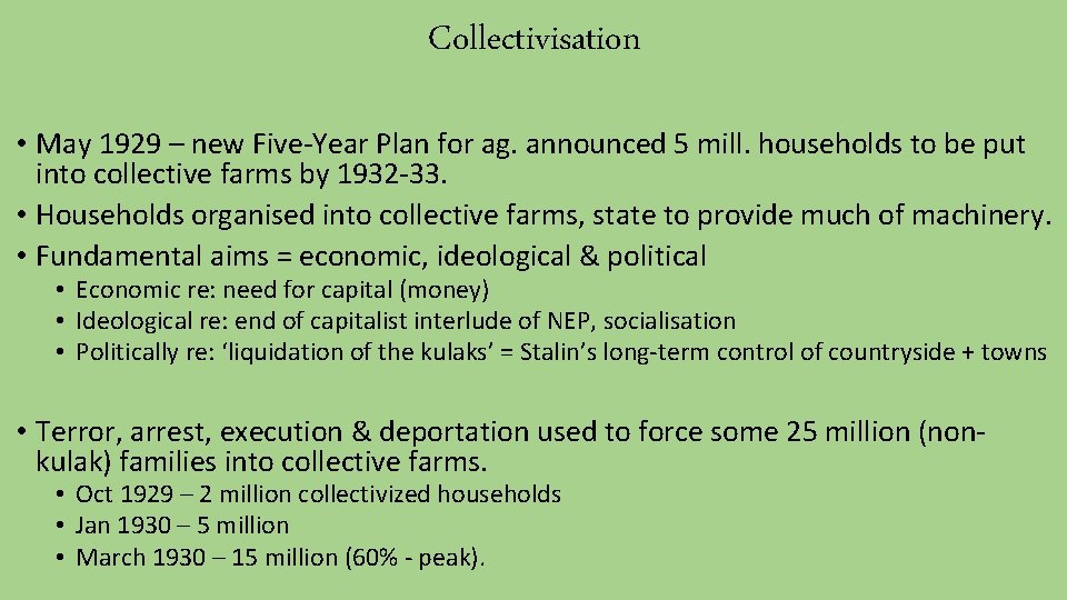Collectivisation • May 1929 – new Five-Year Plan for ag. announced 5 mill. households