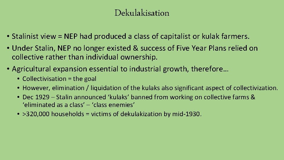 Dekulakisation • Stalinist view = NEP had produced a class of capitalist or kulak