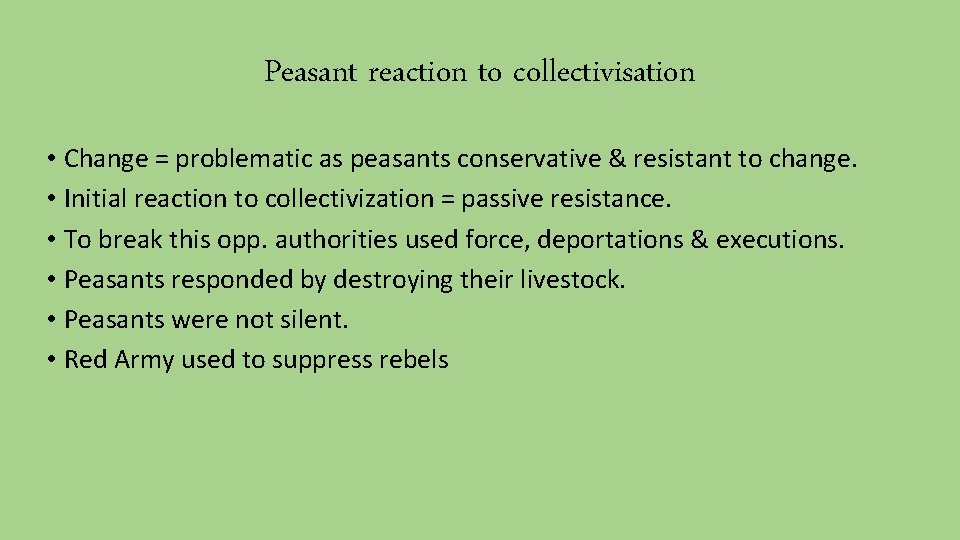 Peasant reaction to collectivisation • Change = problematic as peasants conservative & resistant to