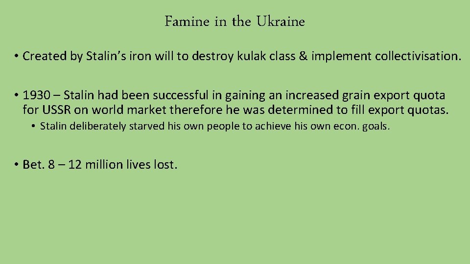 Famine in the Ukraine • Created by Stalin’s iron will to destroy kulak class