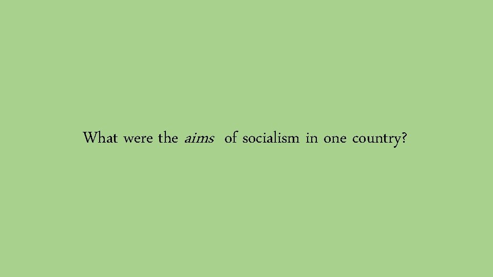 What were the aims of socialism in one country? 