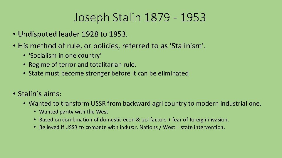 Joseph Stalin 1879 - 1953 • Undisputed leader 1928 to 1953. • His method