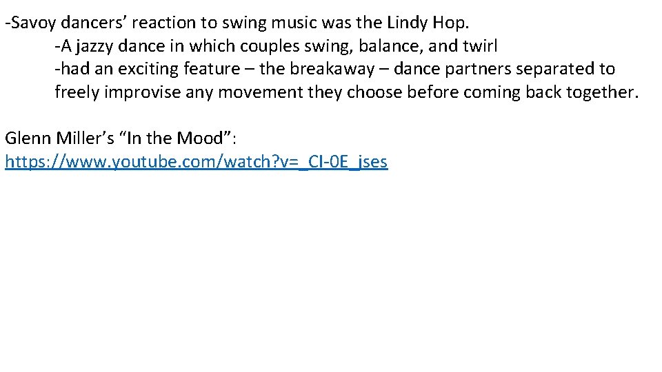 -Savoy dancers’ reaction to swing music was the Lindy Hop. -A jazzy dance in