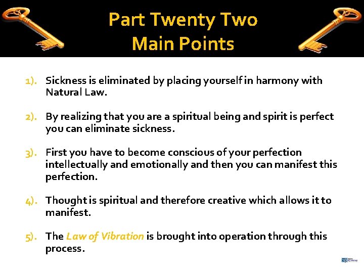 Part Twenty Two Main Points 1). Sickness is eliminated by placing yourself in harmony
