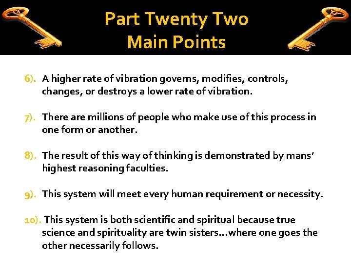 Part Twenty Two Main Points 6). A higher rate of vibration governs, modifies, controls,