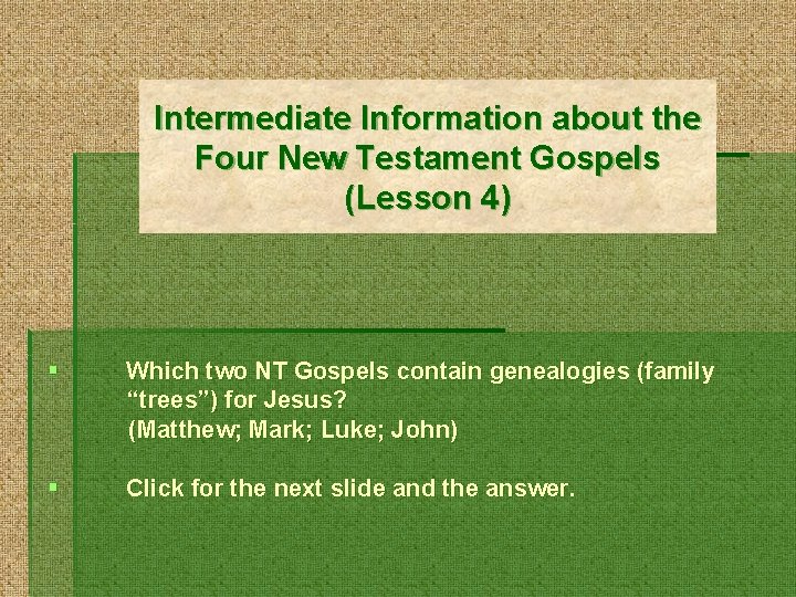 Intermediate Information about the Four New Testament Gospels (Lesson 4) § Which two NT