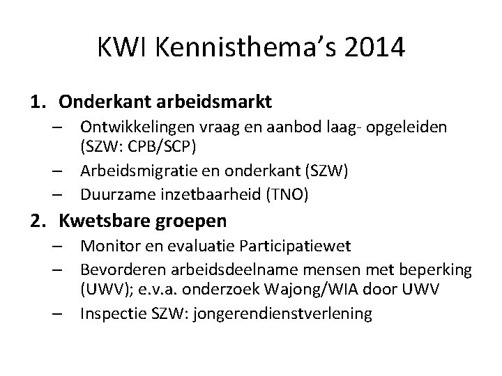 KWI Kennisthema’s 2014 1. Onderkant arbeidsmarkt – Ontwikkelingen vraag en aanbod laag- opgeleiden (SZW:
