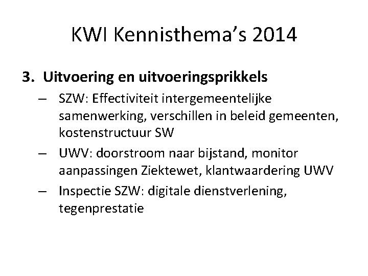 KWI Kennisthema’s 2014 3. Uitvoering en uitvoeringsprikkels – SZW: Effectiviteit intergemeentelijke samenwerking, verschillen in