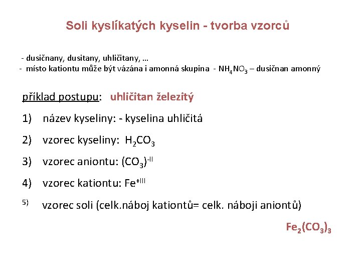 Soli kyslíkatých kyselin - tvorba vzorců - dusičnany, dusitany, uhličitany, … - místo kationtu