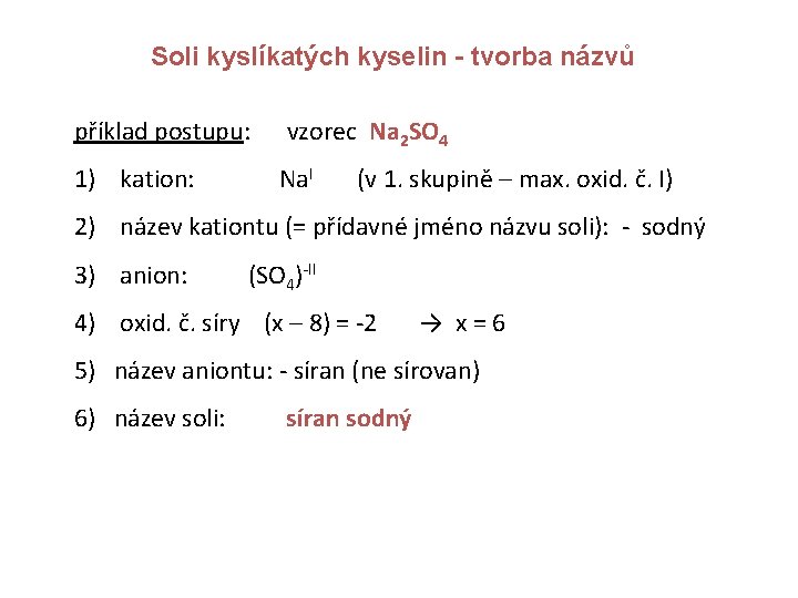 Soli kyslíkatých kyselin - tvorba názvů příklad postupu: vzorec Na 2 SO 4 1)