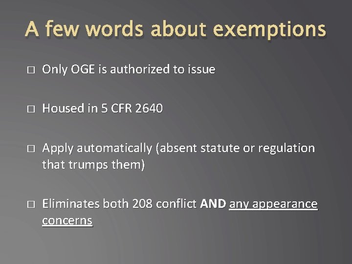 A few words about exemptions � Only OGE is authorized to issue � Housed