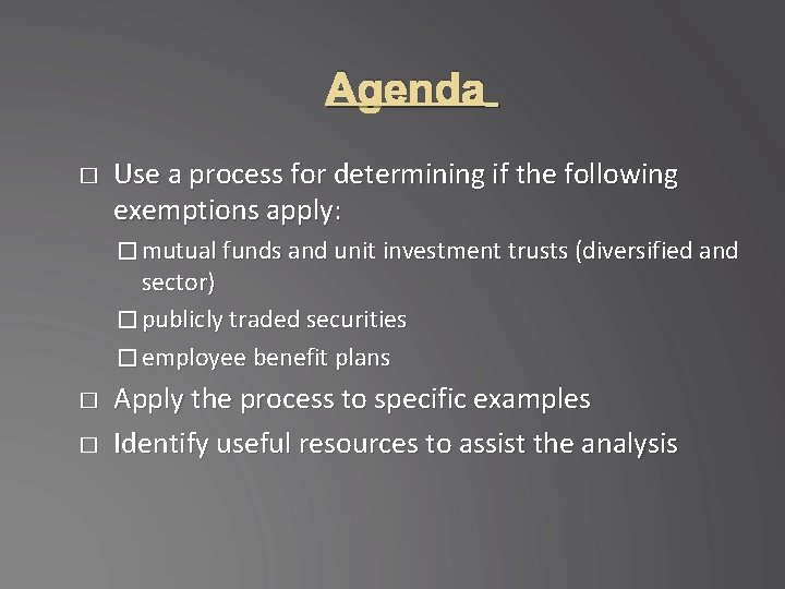 Agenda � Use a process for determining if the following exemptions apply: � mutual