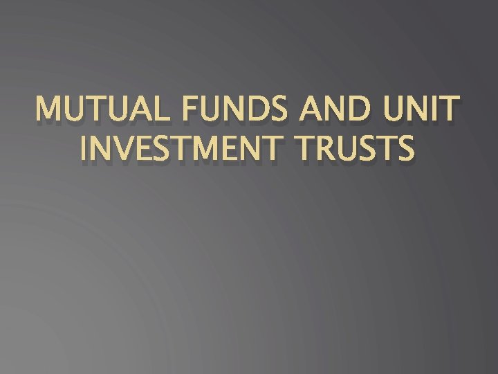 MUTUAL FUNDS AND UNIT INVESTMENT TRUSTS 