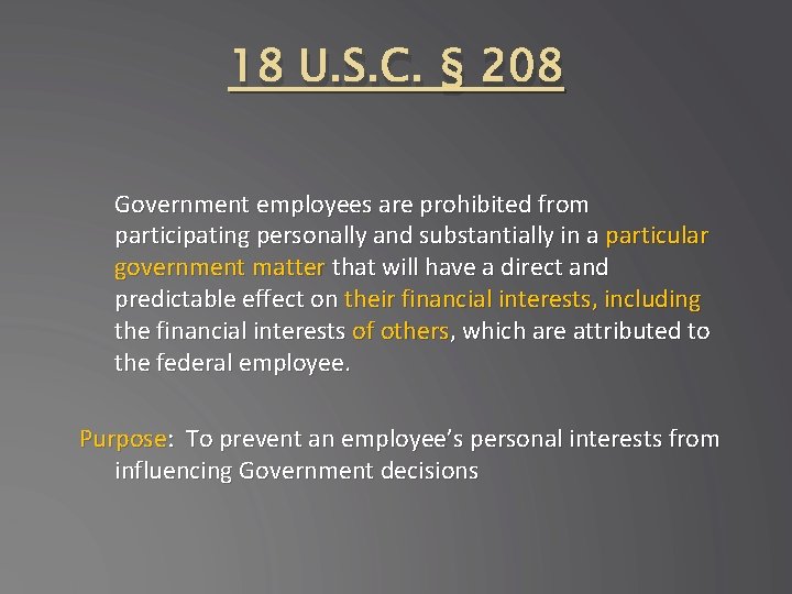 18 U. S. C. § 208 Government employees are prohibited from participating personally and