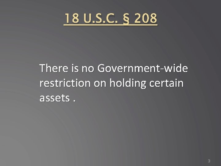 18 U. S. C. § 208 There is no Government-wide restriction on holding certain