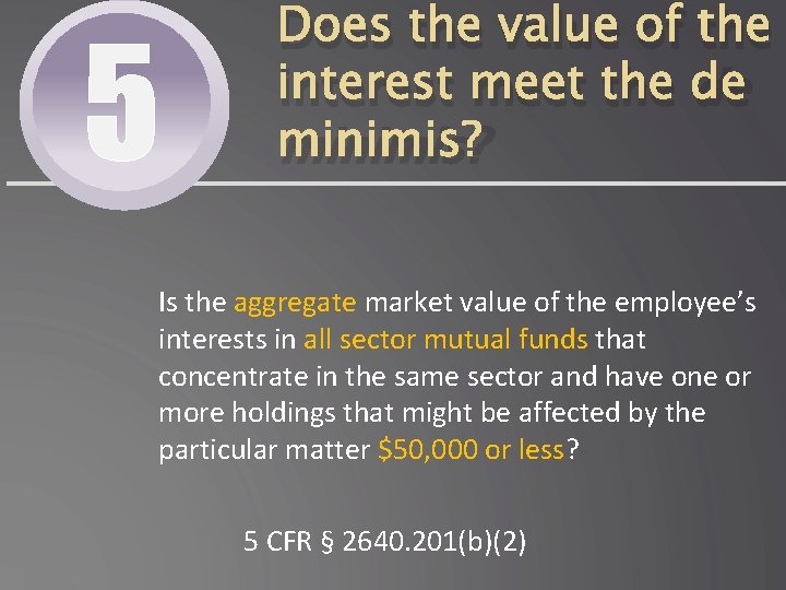 5 Does the value of the interest meet the de minimis? Is the aggregate
