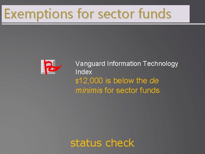 Exemptions for sector funds Vanguard Information Technology Index $12, 000 is below the de
