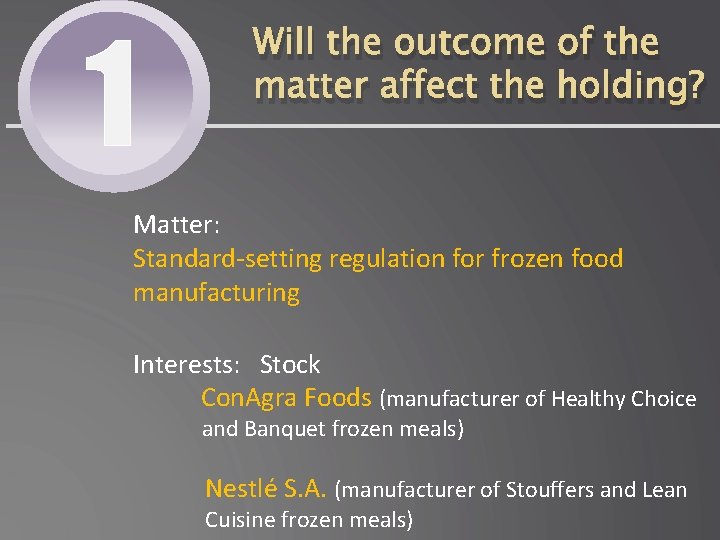 1 Will the outcome of the matter affect the holding? Matter: Standard-setting regulation for
