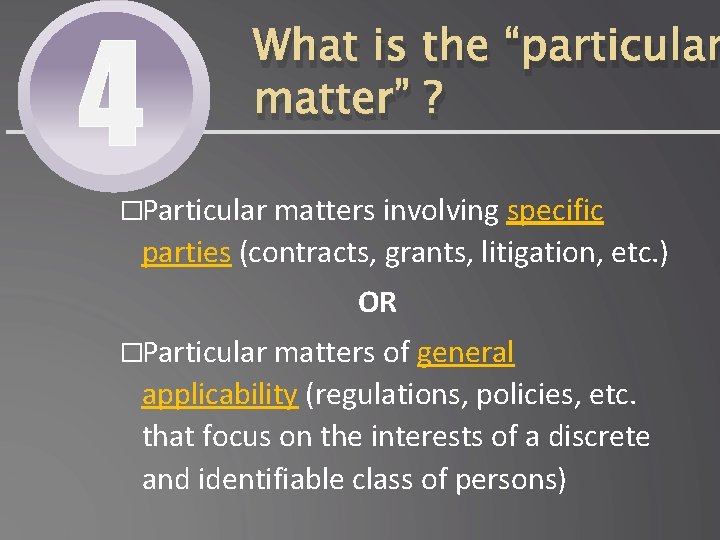 4 What is the “particular matter” ? �Particular matters involving specific parties (contracts, grants,