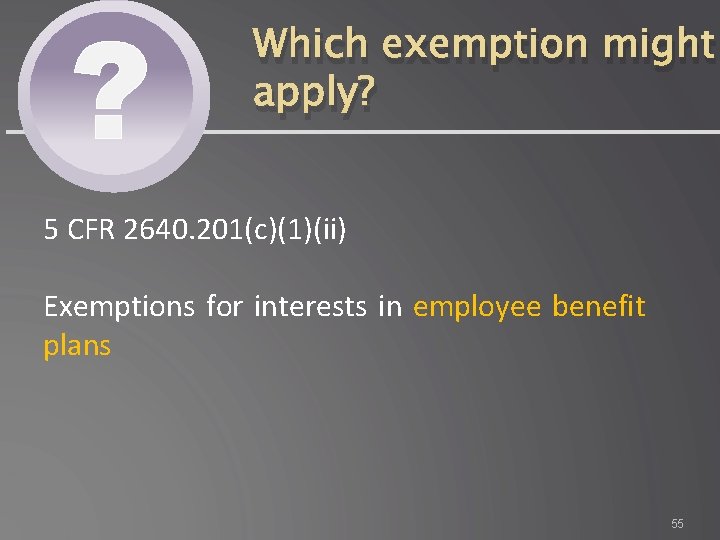 ? Which exemption might apply? 5 CFR 2640. 201(c)(1)(ii) Exemptions for interests in employee