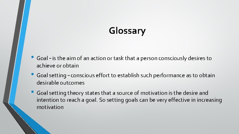 Glossary • Goal – is the aim of an action or task that a