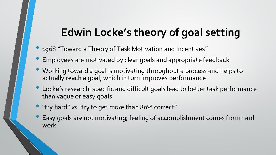 Edwin Locke’s theory of goal setting • 1968 “Toward a Theory of Task Motivation