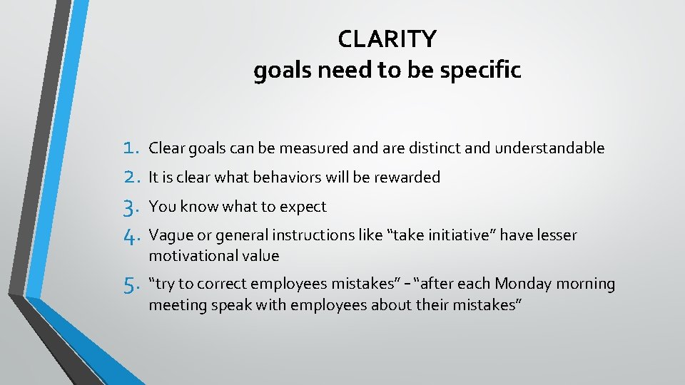 CLARITY goals need to be specific 1. Clear goals can be measured and are