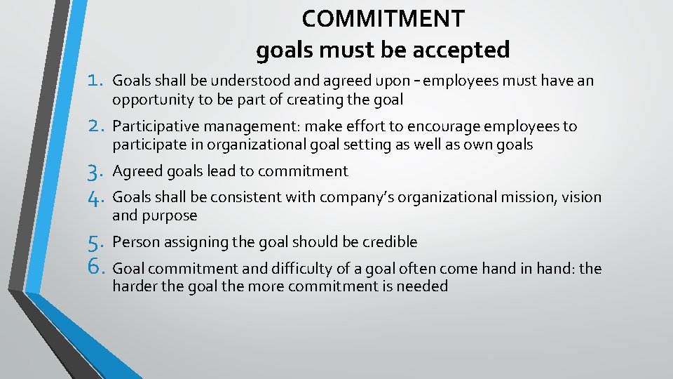 1. COMMITMENT goals must be accepted Goals shall be understood and agreed upon –