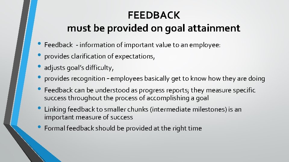 FEEDBACK must be provided on goal attainment • Feedback - information of important value