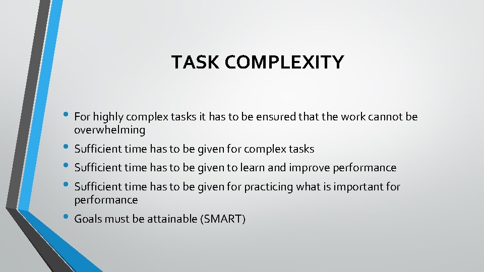 TASK COMPLEXITY • For highly complex tasks it has to be ensured that the